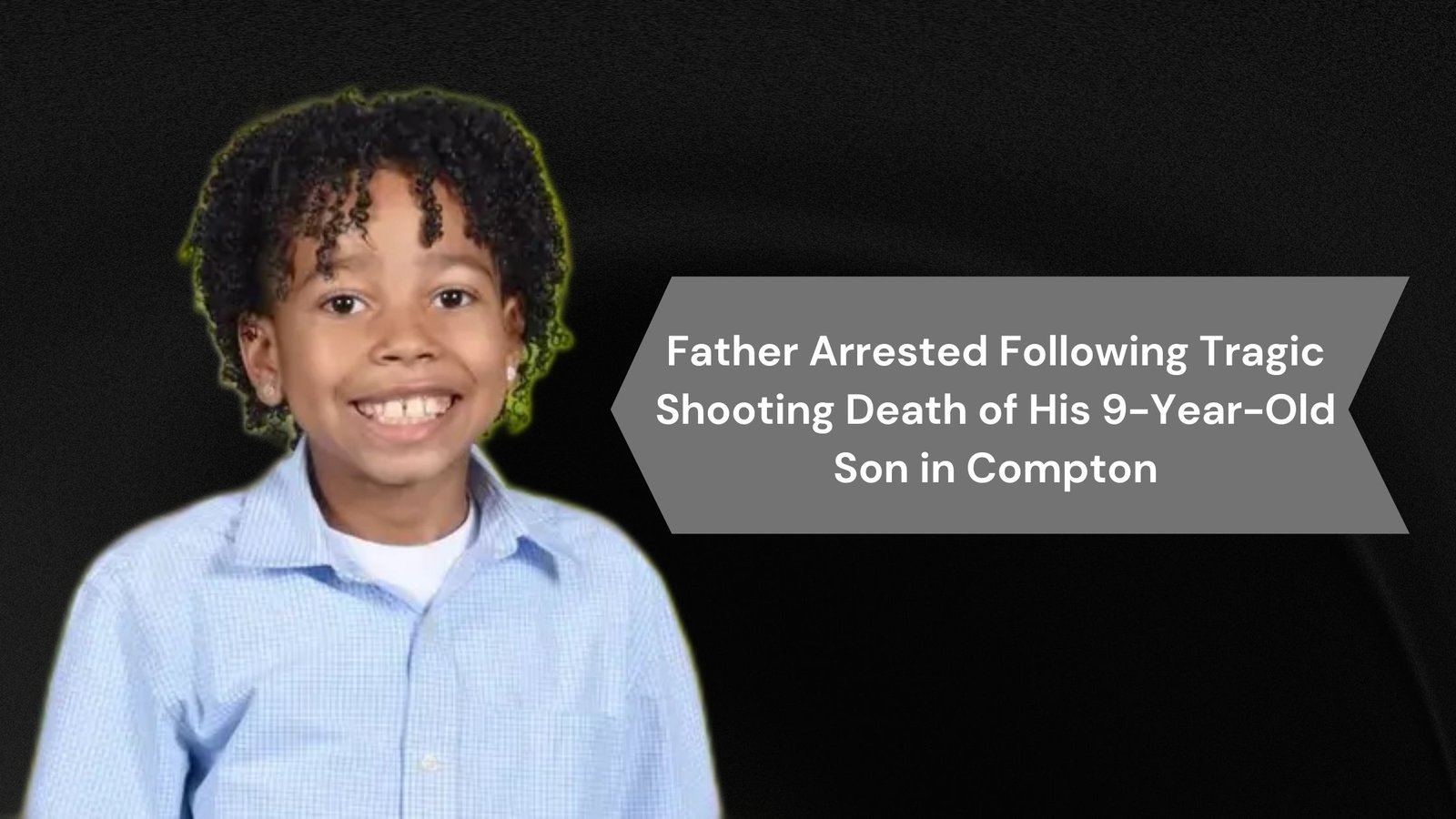 Father Arrested Following Tragic Shooting Death of His 9-Year-Old Son in Compton