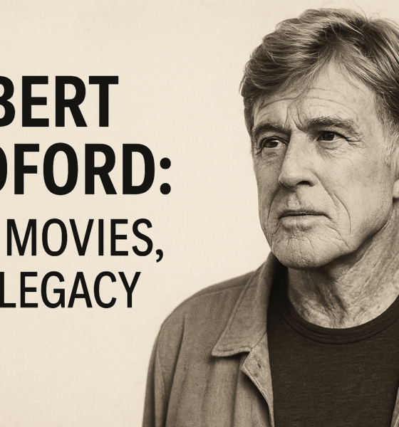 Robert Redford Dead but his Legacy lives on