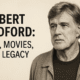 Robert Redford Dead but his Legacy lives on